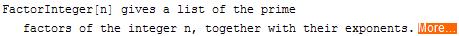 FactorInteger[n] gives a list of the prime factors of the integer n, together with their exponents. More…